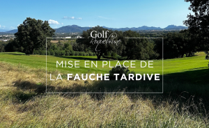 Mise en place de la fauche tardive - Open Golf Club