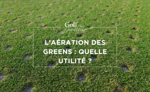 L’aération des greens : quelle utilité ? - Open Golf Club