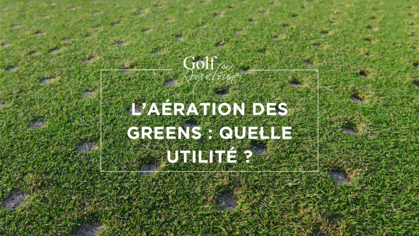 L’aération des greens : quelle utilité ? - Open Golf Club